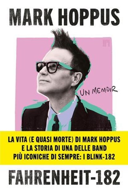 Fahrenheit-182. L’autobiografia del cantante, bassista e fondatore dei BLINK-182, Mark Hoppus - Ebook - 9788860411914