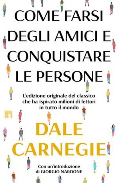 Come farsi degli amici e conquistare le persone, Dale Carnegie ; Giorgio Nardone - Ebook - 9788860412041