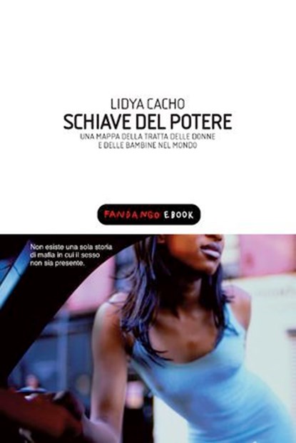 Schiave del potere. Una mappa della tratta delle donne e delle bambine nel mondo, Lydia Cacho - Ebook - 9788860444141
