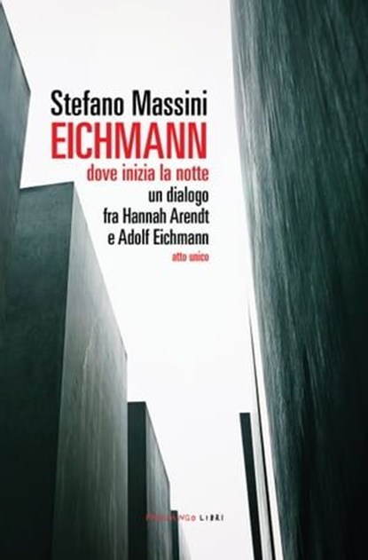Eichmann - dove inizia la notte, Stefano Massini - Ebook - 9788860446725