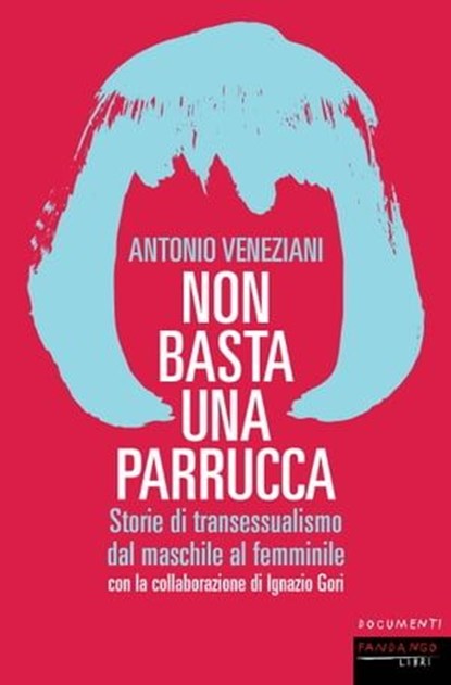 Non basta una parrucca, Antonio Veneziani - Ebook - 9788860447876