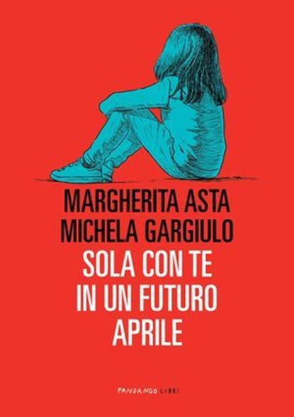 Sola con te in un futuro aprile, N.E., Margherita Asta ; Michela Gargiulo - Ebook - 9788860448439