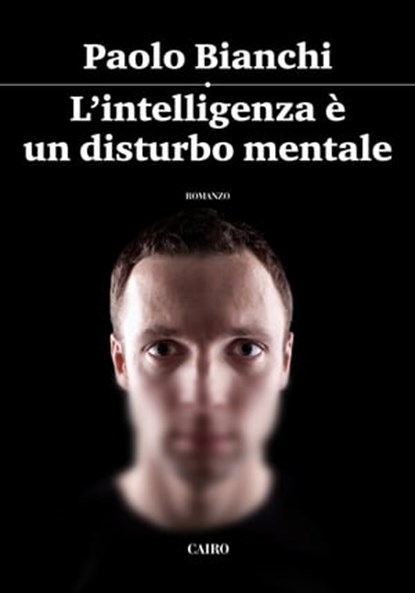 L'intelligenza è un disturbo mentale, Paolo Bianchi - Ebook - 9788860527035