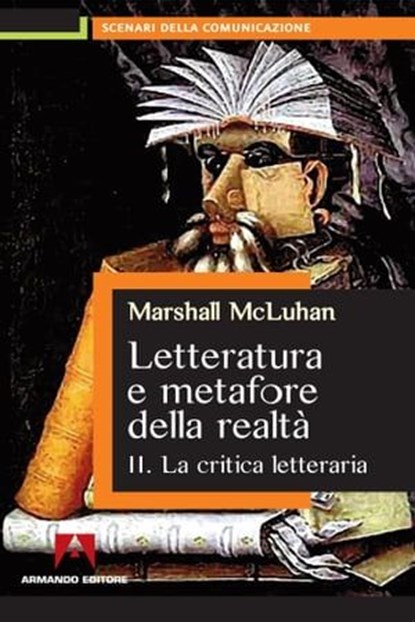 Letteratura e metafore della realtà. Vol. 2: La critica letteraria., Marshall McLuhan - Ebook - 9788860817853