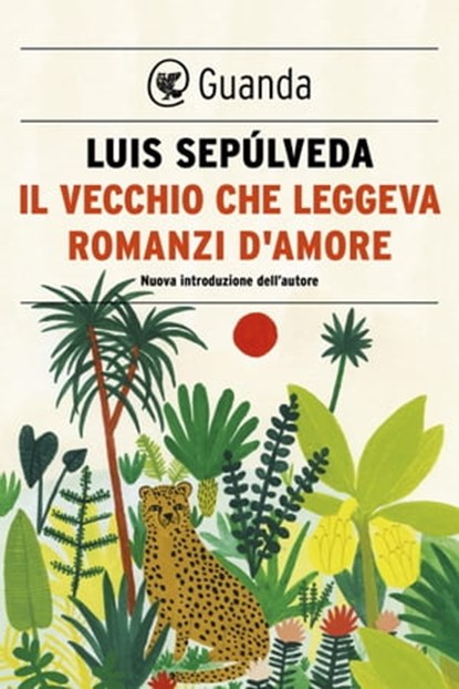 Il vecchio che leggeva romanzi d'amore, Luis Sepúlveda - Ebook - 9788860883483