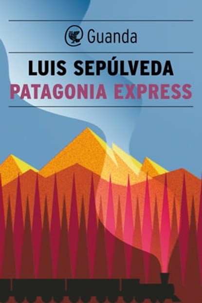 Patagonia Express, Luis Sepúlveda - Ebook - 9788860883520