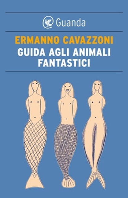 Guida agli animali fantastici, Ermanno Cavazzoni - Ebook - 9788860886019