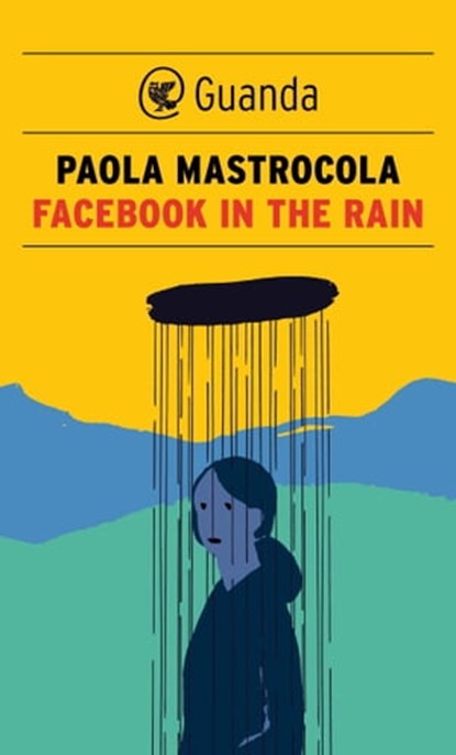 Facebook in the Rain, Paola Mastrocola - Ebook - 9788860889935