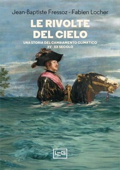 Le rivolte del cielo, Jean-Baptiste Fressoz ; Fabien Locher - Ebook - 9788861029552