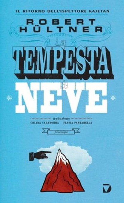 La tempesta di neve. Il ritorno dell'ispettore Kajetan, Robert Hültner - Ebook - 9788861100770