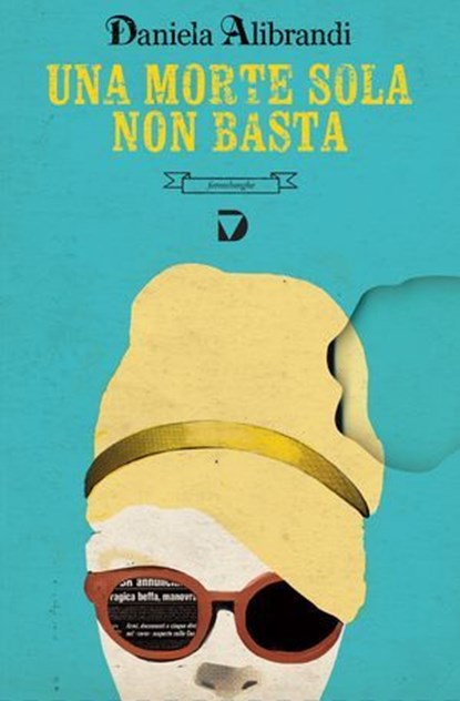 Una morte sola non basta, Daniela Alibrandi - Ebook - 9788861101708