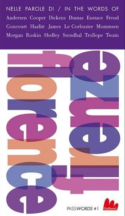 Firenze/Florence, Mark Twain ; Trollope ; Stendhal ; Mary Shelley ; John Ruskin ; Morgan ; Theodor Mommsen ; Le Corbusier ; Henry James ; William Hazlitt ; Edmond de Goncourt ; Sigmund Freud ; MIles Eustace ; Dumas ; Charles Dickens ; Cooper ; Hans Christian Andersen - Ebook - 9788861453142