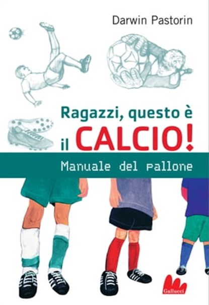 Ragazzi, questo è il calcio!, Darwin Pastorin - Ebook - 9788861455696