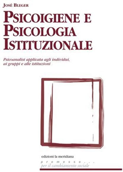 Psicoigiene e Psicologia Istituzionale, J. Bleger - Ebook - 9788861532205