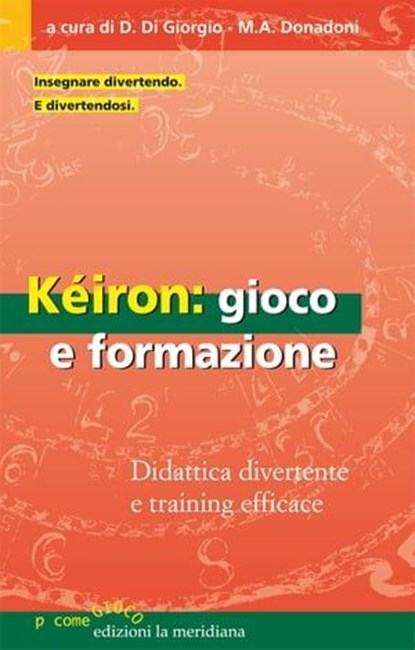 Kéiron: gioco e formazione, Di Giorgio Domenico ; Donadoni Marco Alberto - Ebook - 9788861532588