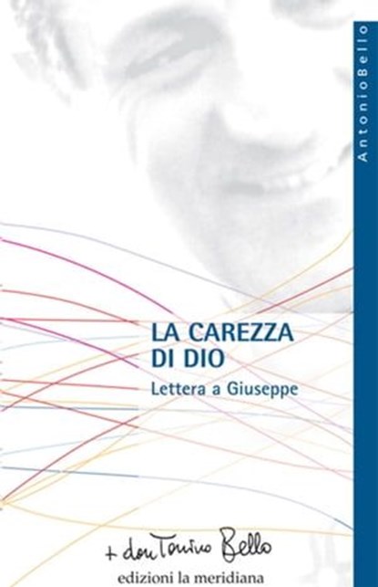 La carezza di Dio. Lettera a Giuseppe, don Tonino Bello - Ebook - 9788861532793