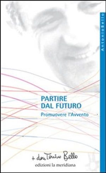 Partire dal futuro. Promuovere l'Avvento, don Tonino Bello - Ebook - 9788861533134