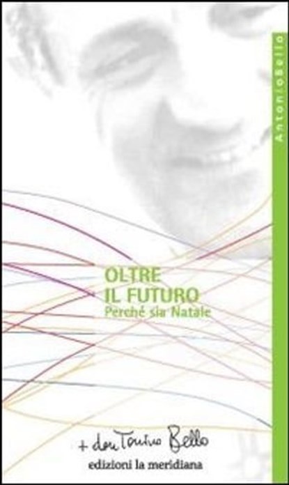 Oltre il futuro. Perché sia Natale, don Tonino Bello - Ebook - 9788861533448