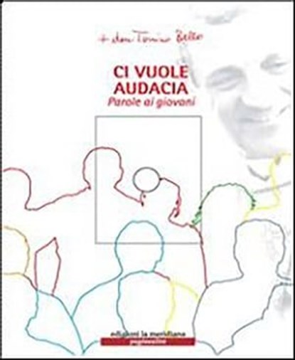Ci vuole audacia. Parole ai giovani, don Tonino Bello - Ebook - 9788861533493