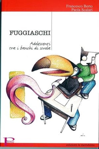 Fuggiaschi. Adolescenti tra i banchi di scuola, Francesco Berto ; Paola Scalari - Ebook - 9788861535022