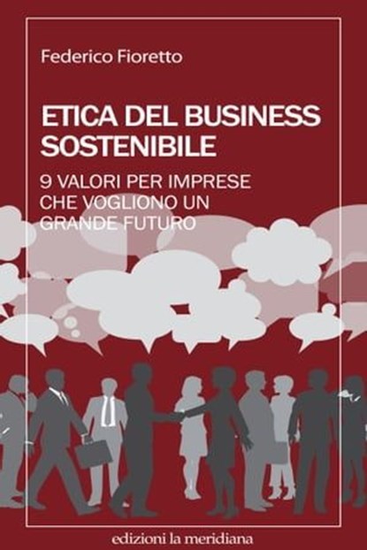 Etica del business sostenibile, Federico Fioretto - Ebook - 9788861535091