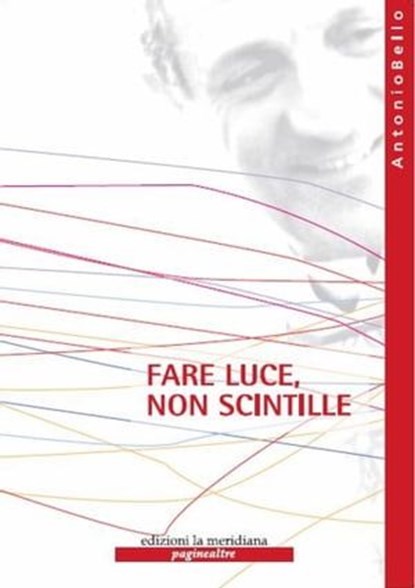 Fare luce, non scintille, don Tonino Bello - Ebook - 9788861535589
