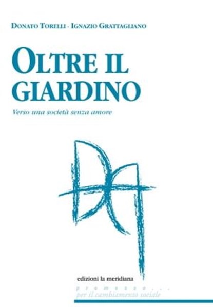 Oltre il giardino, Ignazio Grattagliano ; Donato Torelli - Ebook - 9788861535930