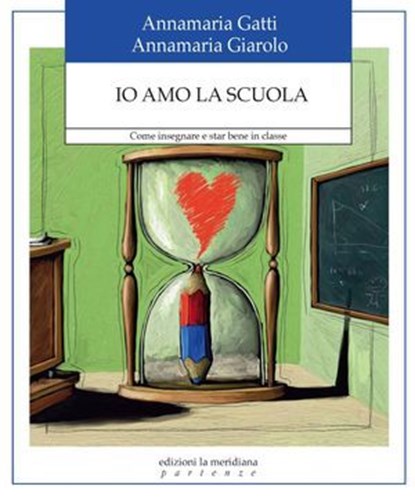 Io amo la scuola, Annamaria Gatti ; Annamaria Giarolo - Ebook - 9788861536869