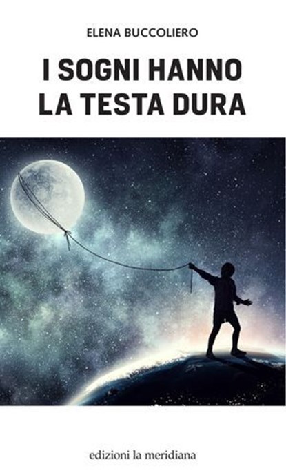 I sogni hanno la testa dura, Elena Buccoliero - Ebook - 9788861538313