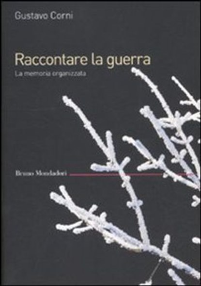 Raccontare la guerra. La memoria organizzata, Corni Gustavo - Ebook - 9788861597303