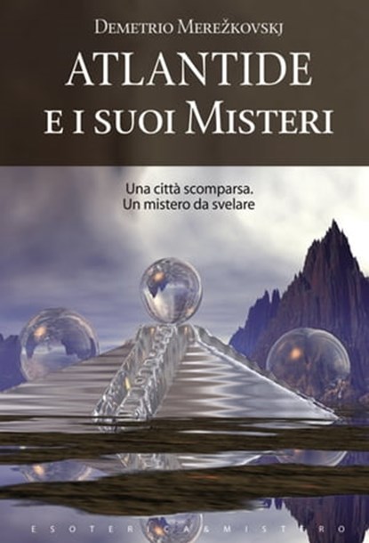 Atlantide e i suoi misteri, Demetrio Merezˇkovskj - Ebook - 9788861764170