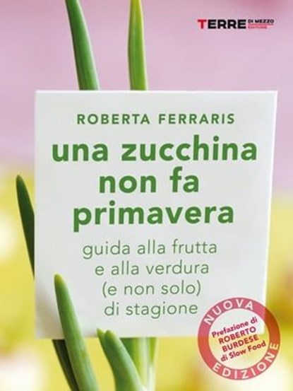 Una zucchina non fa primavera, Roberta Ferraris - Ebook - 9788861899650