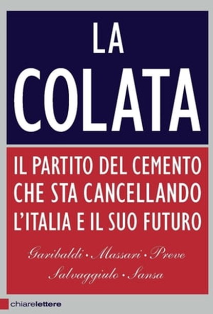La colata, Ferruccio Sansa ; Andrea Garibaldi ; Antonio Massari ; Marco Preve ; Giuseppe Salvaggiulo - Ebook - 9788861901278