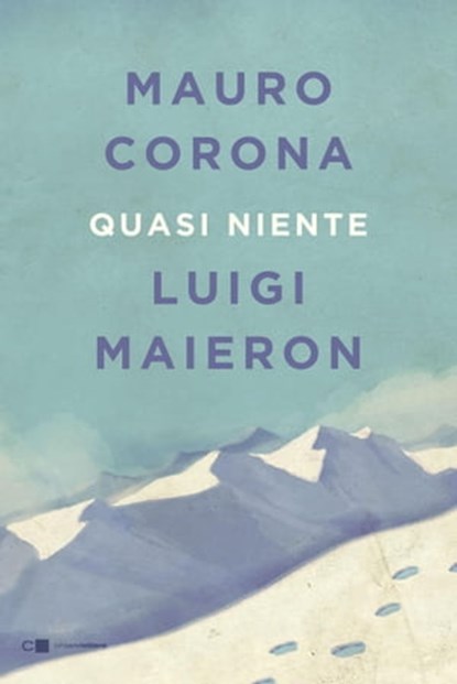 Quasi niente, Mauro Corona ; Luigi Maieron - Ebook - 9788861909403