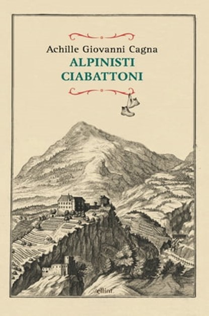 Alpinisti ciabattoni, Achille Giovanni Cagna - Ebook - 9788861925076