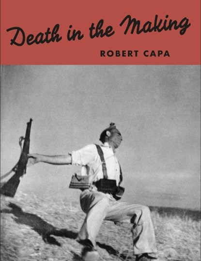 Robert Capa: Death in the Making, CAPA,  Robert - Gebonden - 9788862087179