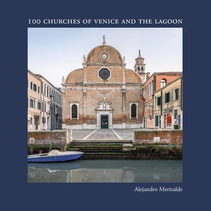 100 Churches of Venice and the Lagoon, Alejandro Merizalde ; Marina Gasparini Lagrange - Gebonden - 9788862087490