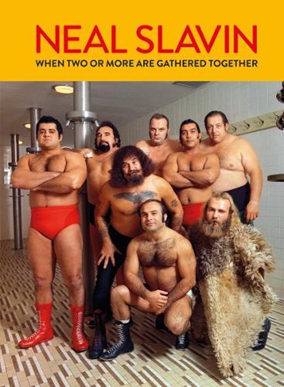 Neal Slavin: When Two or More Are Gathered Together, Neal Slavin ; Kevin Moore Edited and with contributions by - Gebonden - 9788862088299