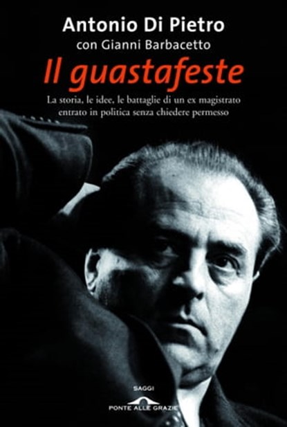 Il guastafeste, Antonio Di Pietro ; Gianni Barbacetto - Ebook - 9788862201940