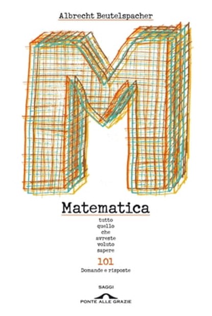 Matematica. Tutto quello che avreste voluto sapere, Albrecht Beutelspacher - Ebook - 9788862203357