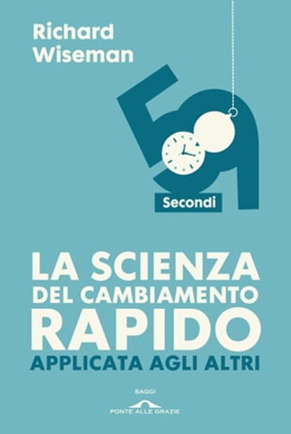 La scienza del cambiamento rapido applicata agli altri. 59 secondi, Richard Wiseman - Ebook - 9788862204682