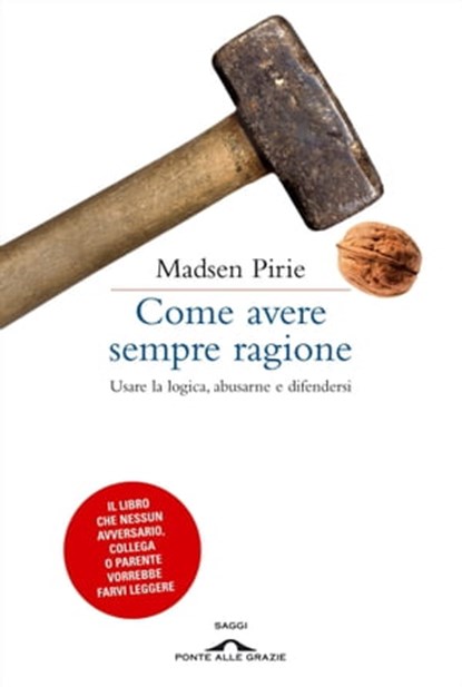 Come avere sempre ragione, Madsen Pirie - Ebook - 9788862204705