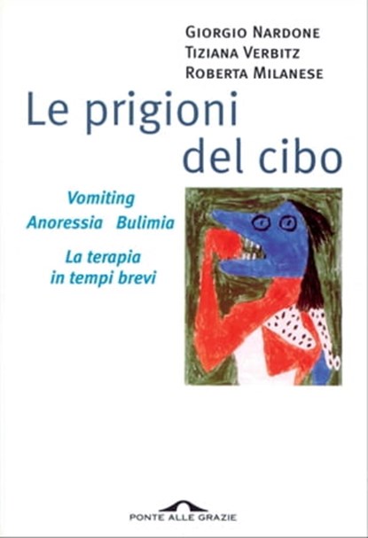 Le prigioni del cibo, Giorgio Nardone ; Tiziana Verbitz ; Roberta Milanese - Ebook - 9788862206891