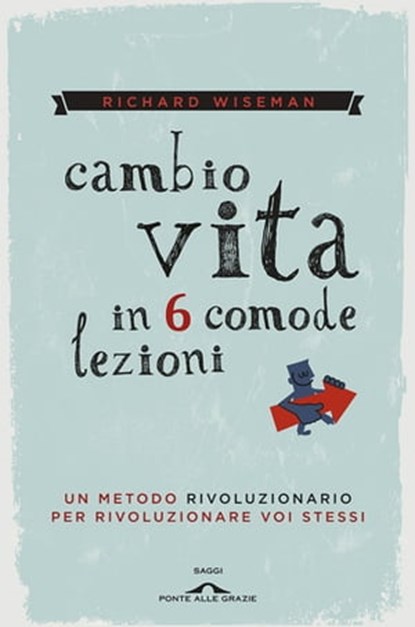 Cambio vita in 6 comode lezioni, Richard Wiseman - Ebook - 9788862209687