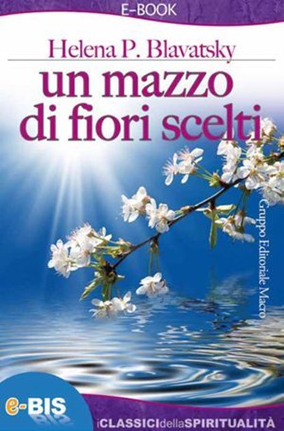 Un mazzo di fiori scelti, Helena Petrovna Blavatsky - Ebook - 9788862281669
