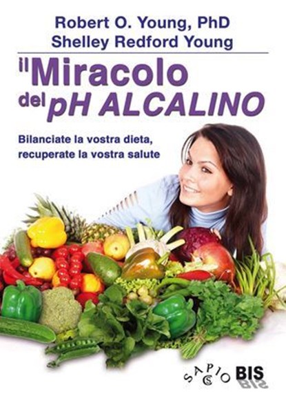 Il Miracolo del pH Alcalino, Robert Young ; Shelley Redford Young - Ebook - 9788862283267