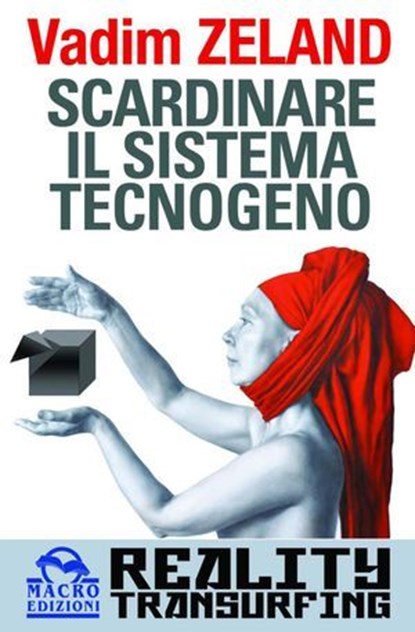 Scardinare il sistema tecnogeno, Vadim Zeland - Ebook - 9788862296380
