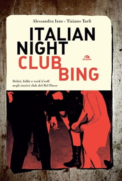 Italian Nightclubbing, Alessandra Izzo ; Tiziano Tarli ; Stefano Disegni - Ebook - 9788862319713