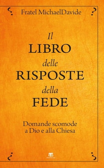Il libro delle risposte della fede, MichaelDavide Semeraro - Ebook - 9788862407359