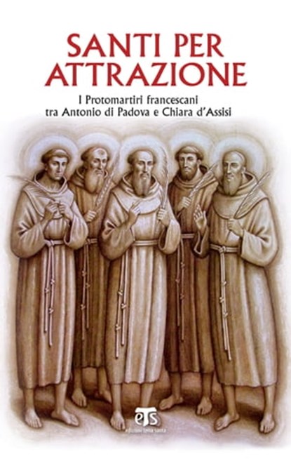 Santi per attrazione, AA. VV. ; Giuseppe Piemontese ; Michael A. Perry ; Claudio Durighetto ; Giuseppe Buffon ; Pietro Messa ; Filippo Sedda ; Benedetta Umiker ; Gerardo Lombardo - Ebook - 9788862407793